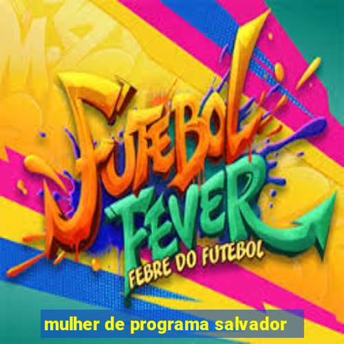 mulher de programa salvador